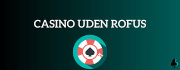 Opdag Verdenen af EU Casino Uden Rufus